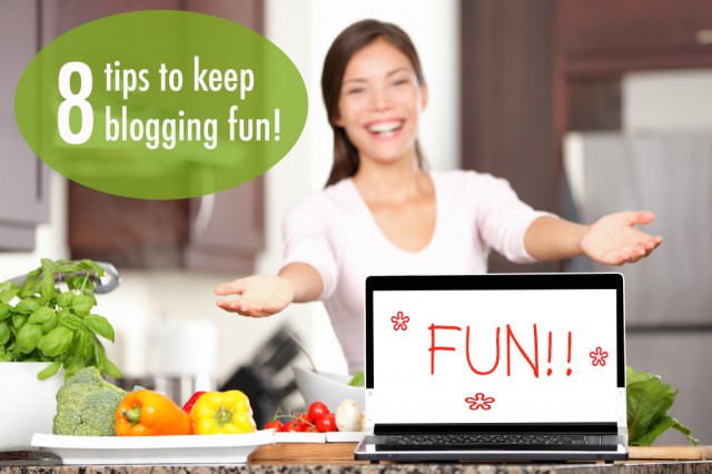 8 Ways To Keep Blogging Fun | www.foodbloggersofcanada.com