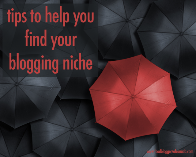 Tips for finding your blogging niche | Food Bloggers of Canada