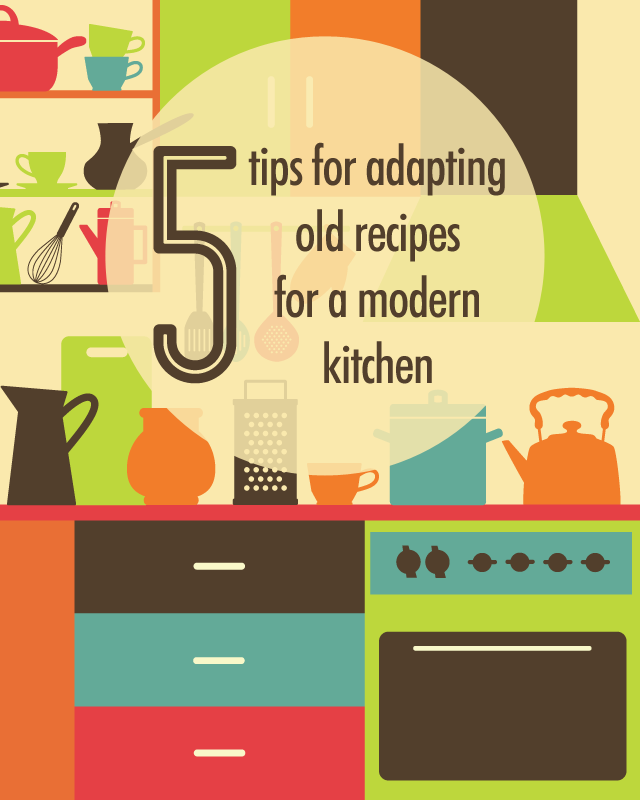 5 Tips for Adapting Old Recipes For A Modern Kitchen | Food Bloggers of Canada