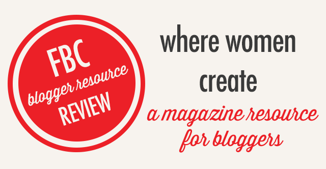 Where Women Create - A Magazine Resource For Bloggers