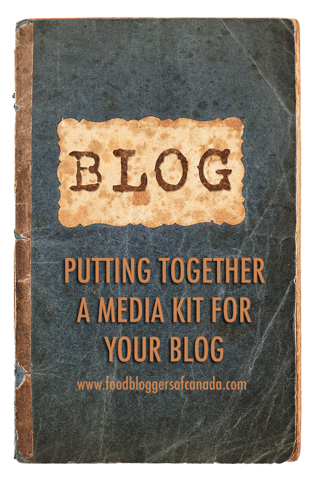 Putting Together a Media Kit For Your Blog | Food Bloggers of Canada