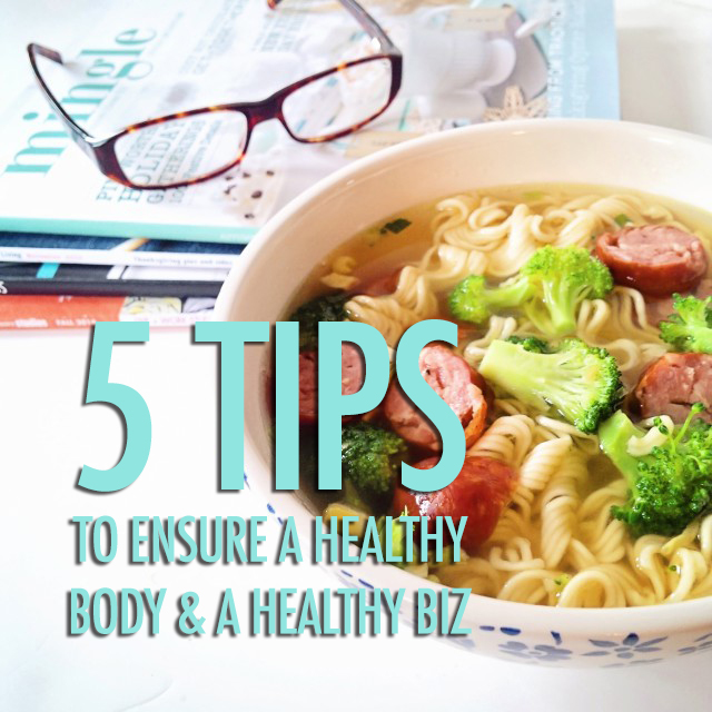 5 Tips to a Healthy Body and a Healthy Business
