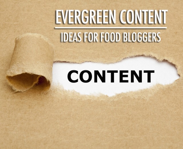 Evergreen Content Ideas For Food Bloggers
