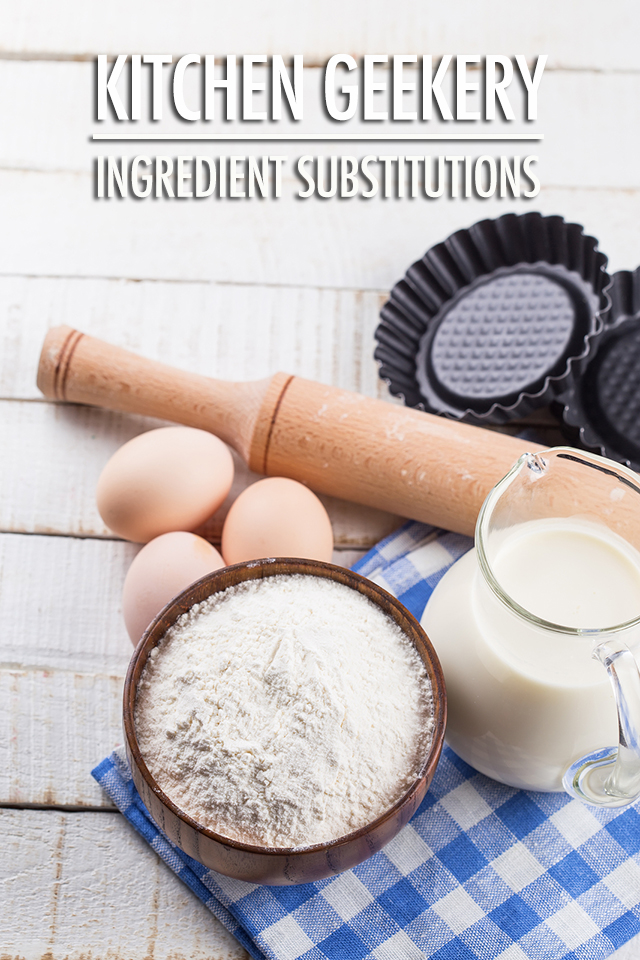 Kitchen Geekery: Ingredient Substitutions | Food Bloggers of Canada