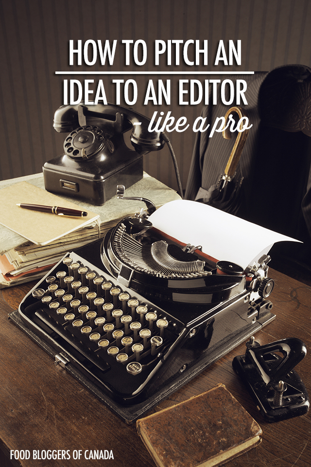 How To Pitch An Editor | Food Blogger of Canada