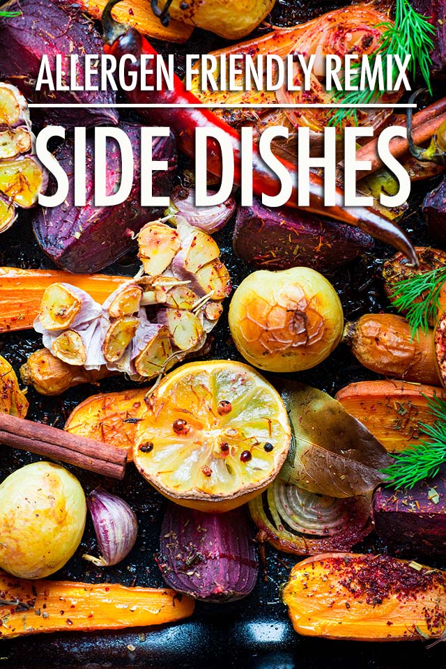 Allergen Friendly Remix: Side Dishes