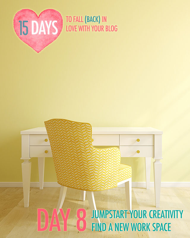 Day 8 of Falling In Love With Blogging: Find a New Workspace