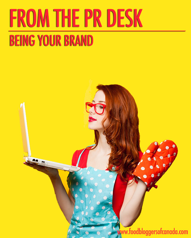 The PR Desk: Be Your Brand | Food Bloggers of Canada