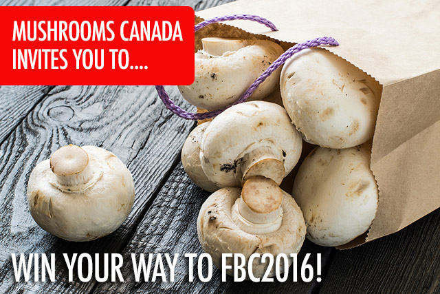 Win Your Way to FBC2016 With Mushrooms Canada