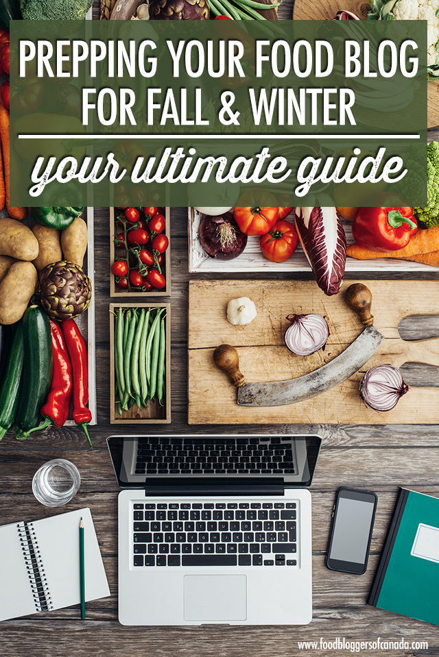 Prepping Your Food Blog for Fall & Winter: The Ultimate Guide | Food Bloggers of Canada