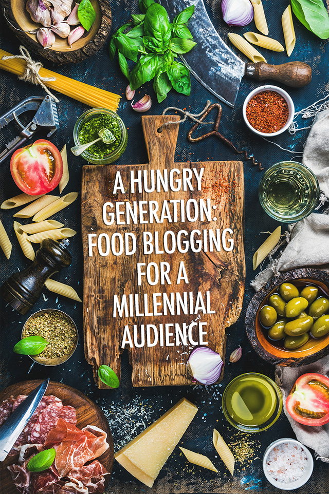Food Blogging for a Millennial Audience | Food Bloggers of Canada