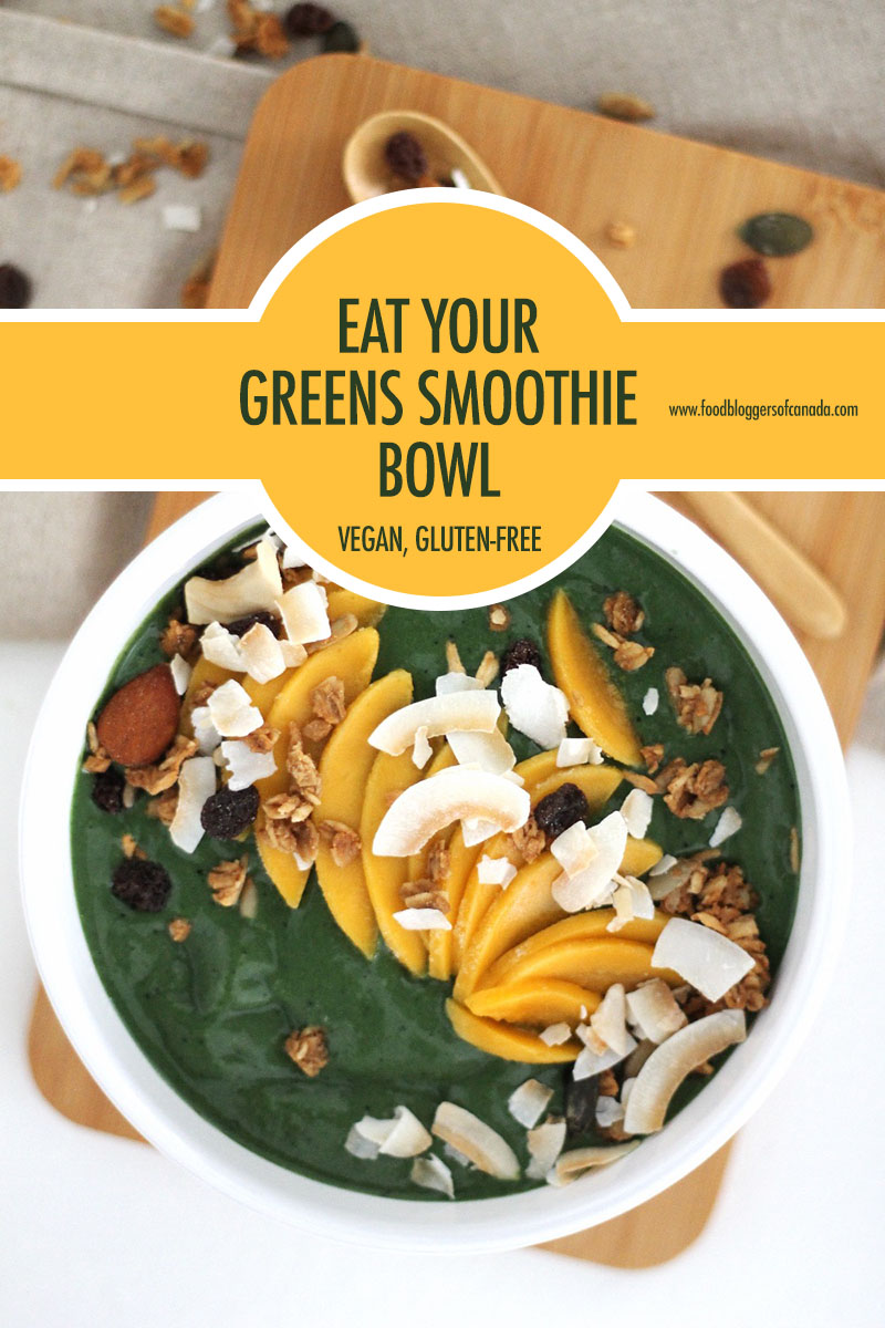 Eat Your Greens Smoothie Bowl | Food Bloggers of Canada
