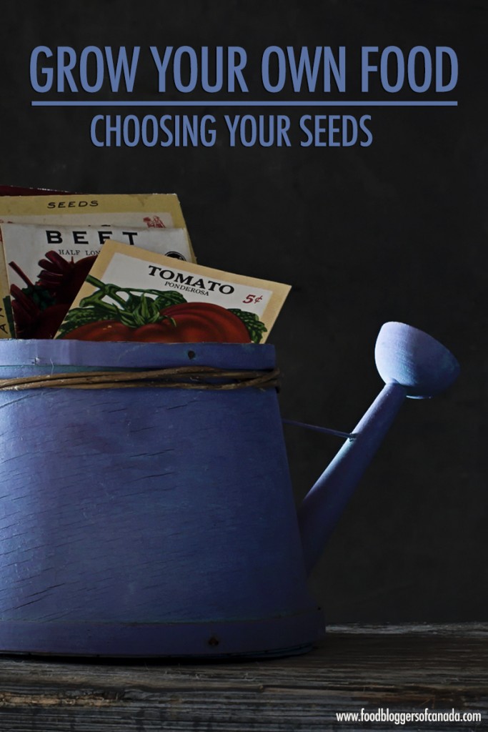 Growing Your Own Food: Choosing Your Seeds | Food Bloggers of Canada
