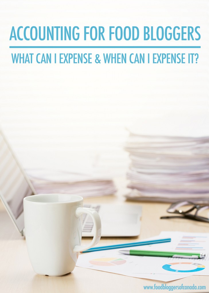 Accounting for Food Bloggers : What Can I Expense and When? | Food Bloggers of Canada