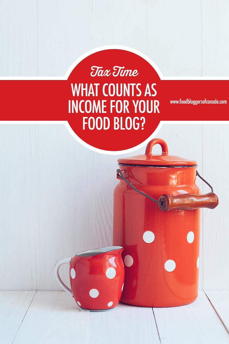 What Counts As Income For Your Food Blog? | Food Bloggers of Canada