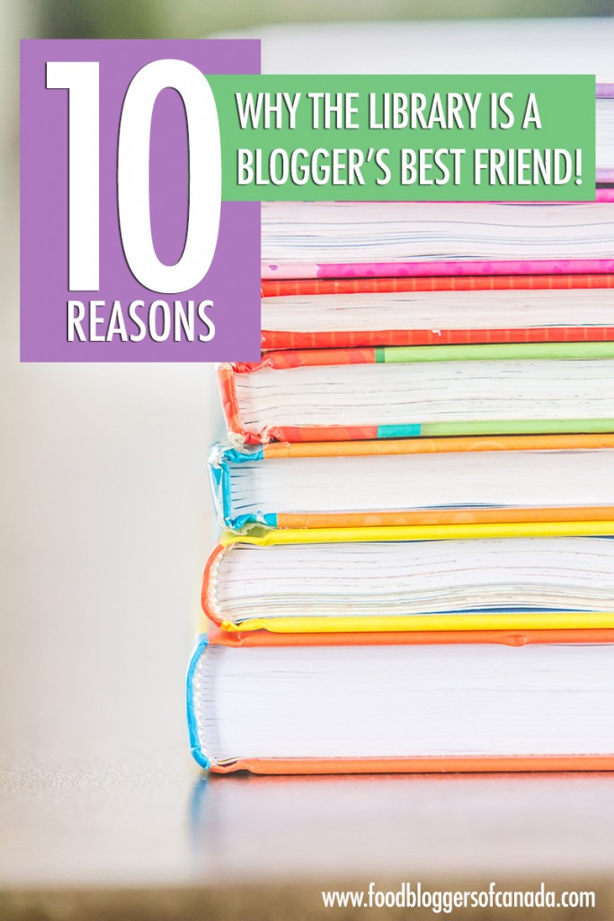 10 Reasons the Library is a Blogger's Best Friend | Food Bloggers of Canada