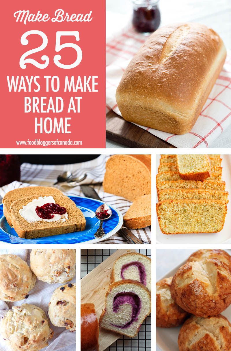 25 Different Ways You Can Make Bread At Home | Food Bloggers of Canada