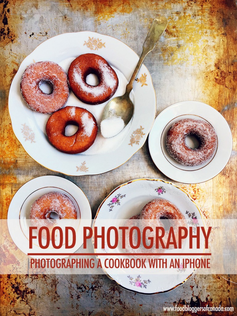 How I Photographed My Cookbook With An iPhone | Food Bloggers of Canada