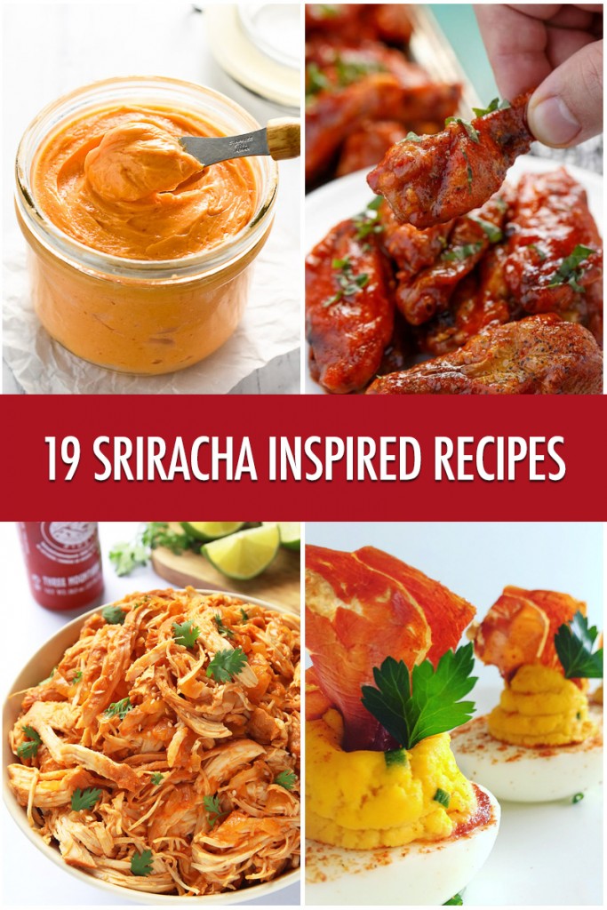 19 Sriracha Inspired Recipes | Food Bloggers of Canada