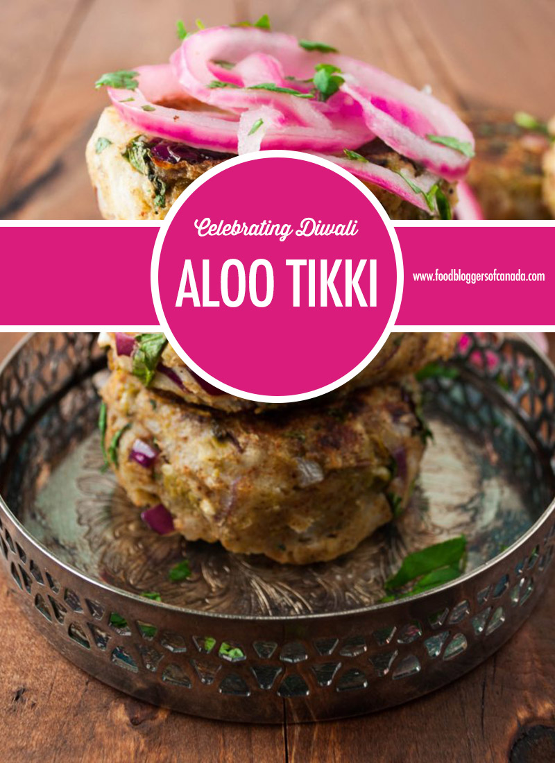 Celebrating Diwali with Aloo Tikki | Food Bloggers of Canada