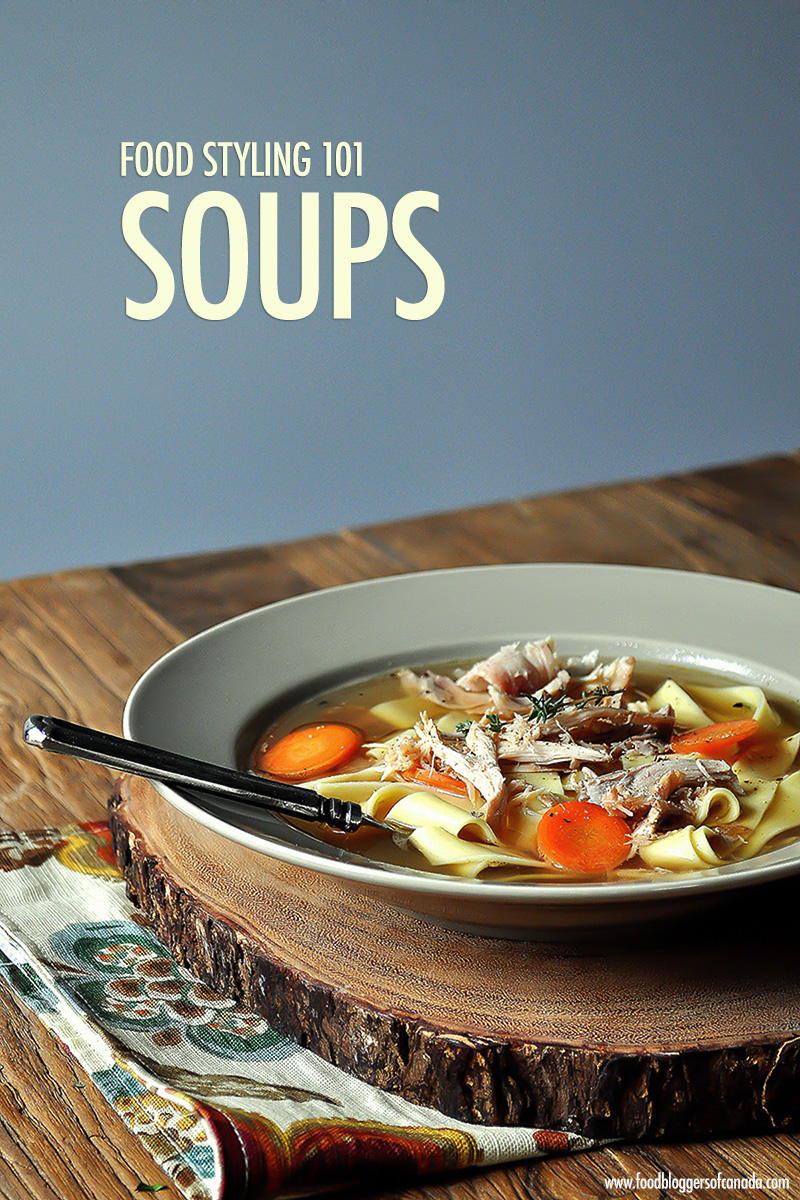 Food Styling: Tips for Styling Soups For The Camera | Food Bloggers of Canada