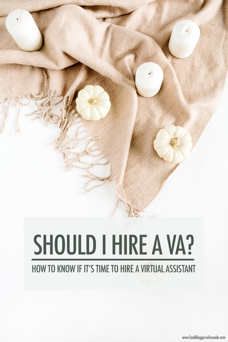 When Is It Time To Hire A Virtual Assistant For Your Blog | Food Bloggers of Canada