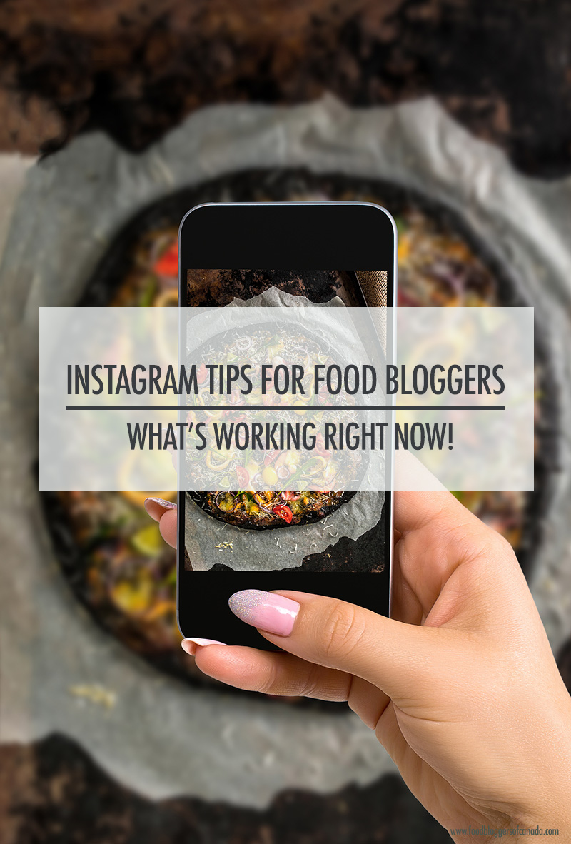 What's Working On Instagram For Food Bloggers Right Now | Food Bloggers of Canada