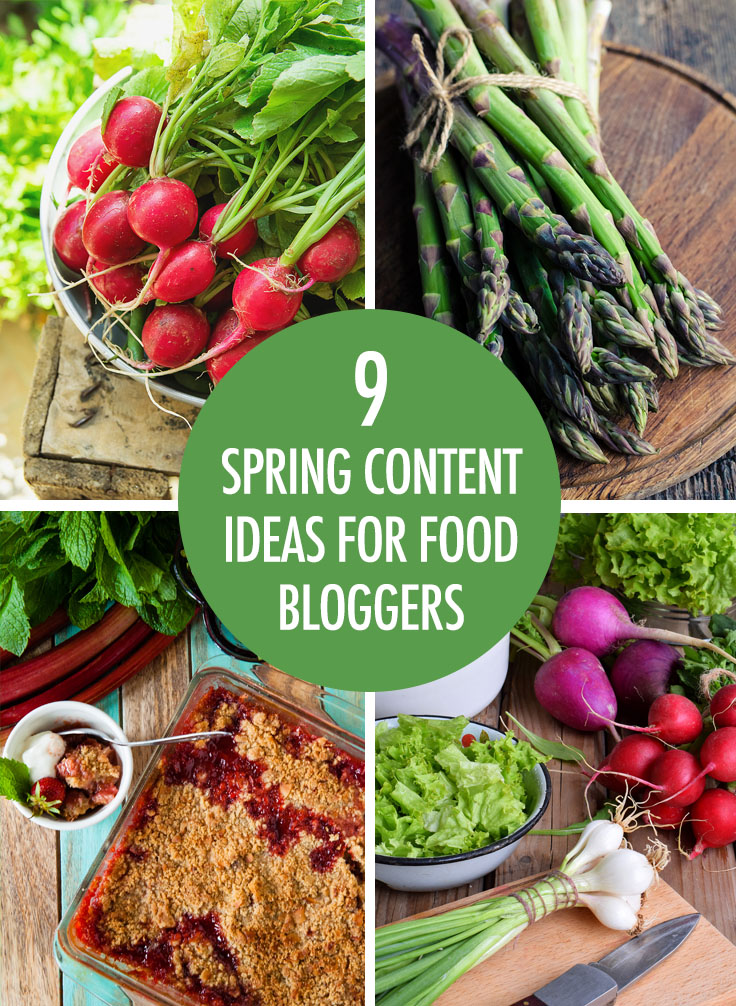 9 Spring Content Ideas For Food Bloggers | Food Bloggers of Canada