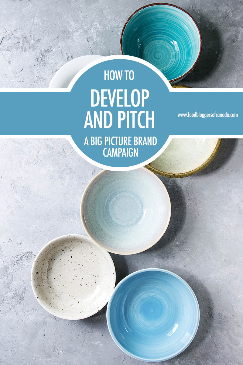 How To Develop and Pitch a Big Picture Brand Campaign | Food Bloggers of Canada