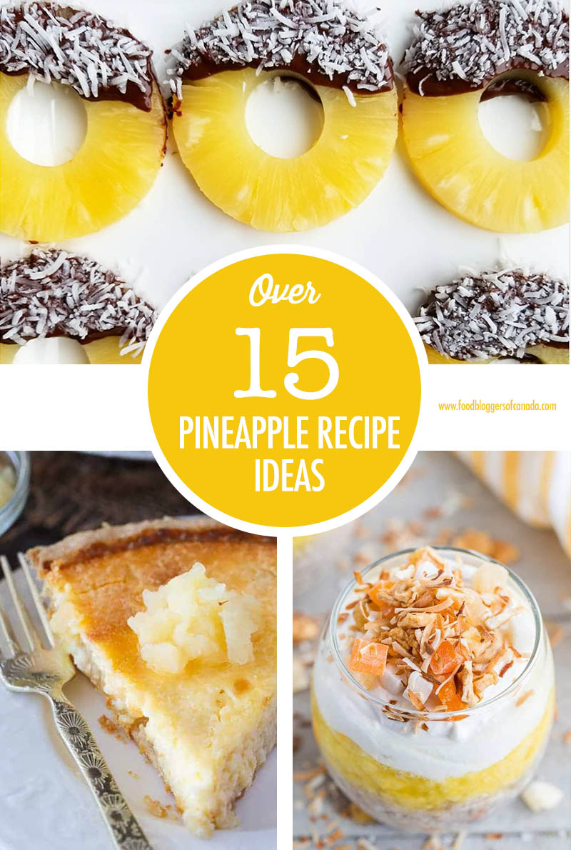 Over 15 Pineapple Recipe Ideas | Food Bloggers of Canada