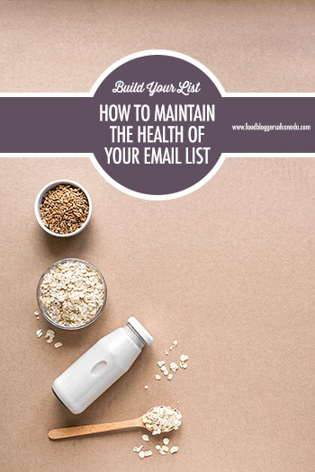 How To Maintain The Health of Your Email List | Food Bloggers of Canada