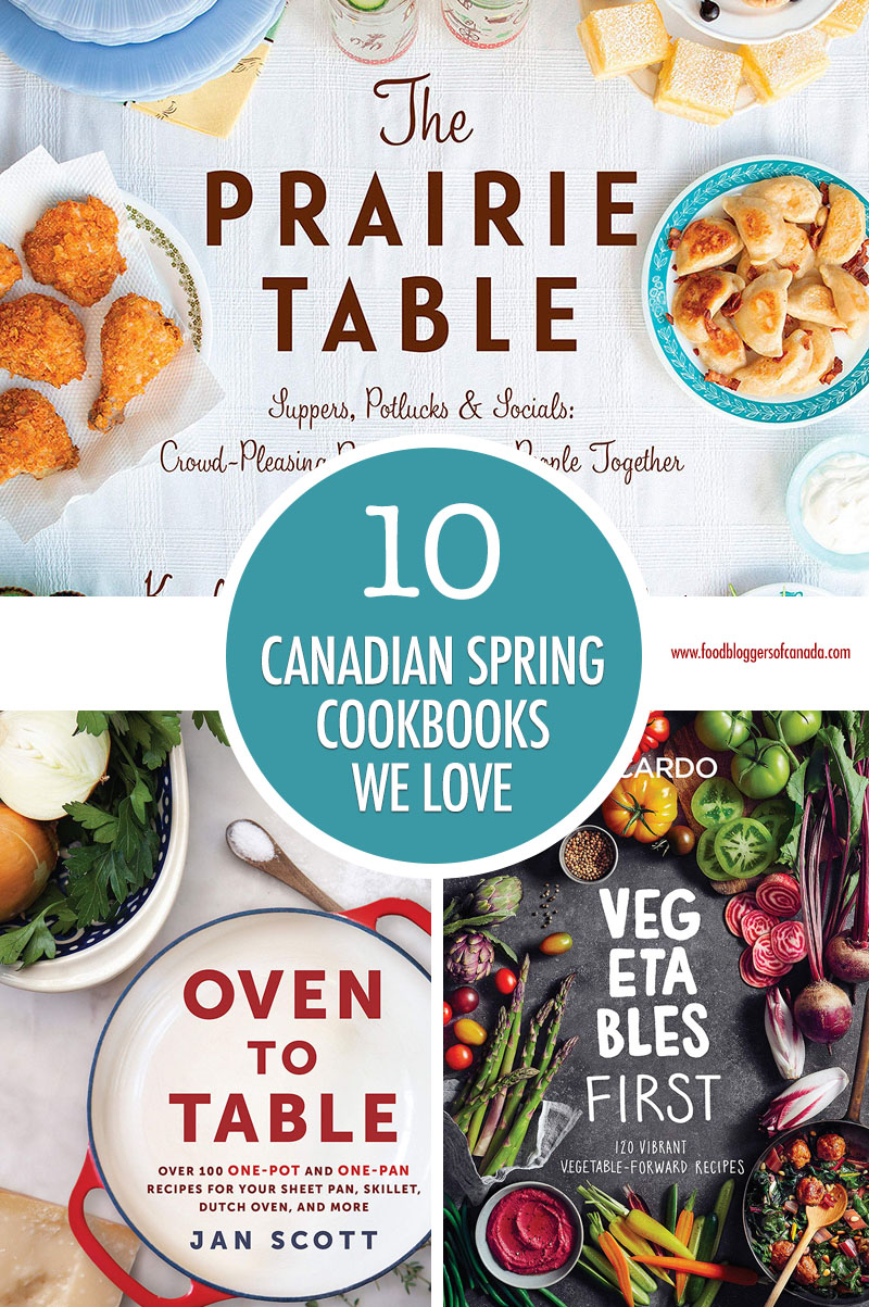 10 Canadian Spring Cookbooks We Love! | Food Bloggers of Canada