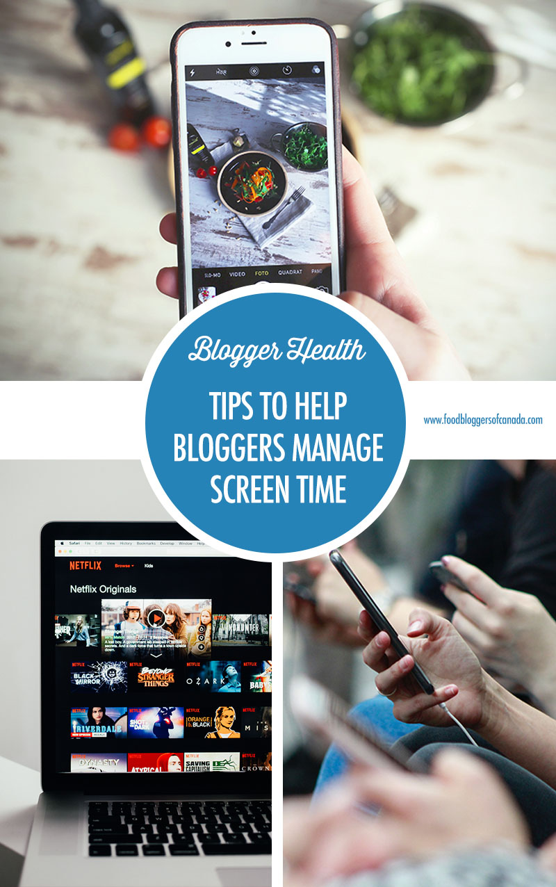 Blogger Health: Tips For Managing Screen Time | Food Bloggers of Canada