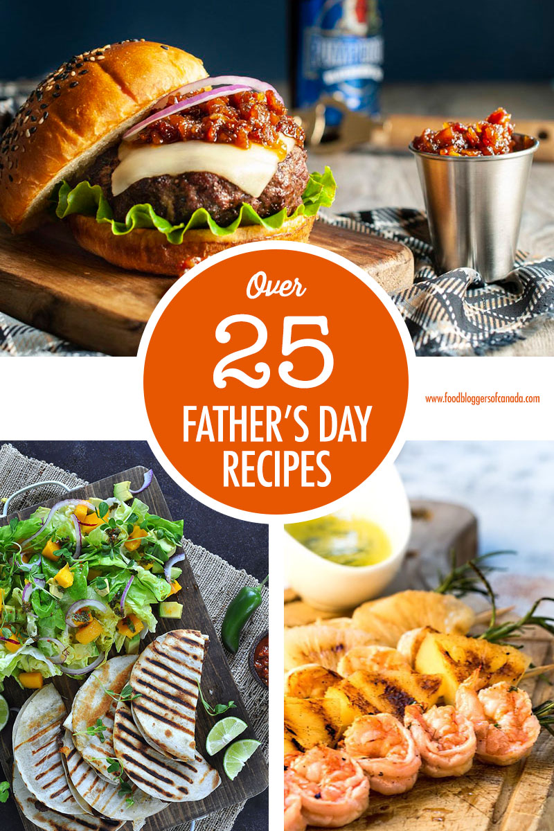 Over 25 Father's Day Recipe Ideas | Food Bloggers of Canada