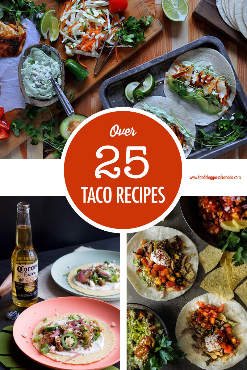 Over 25 Taco Recipe Ideas | Food Bloggers of Canada