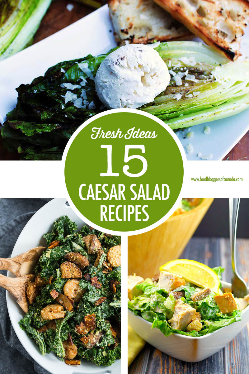 Caesar Salad Recipes | Food Bloggers of Canada