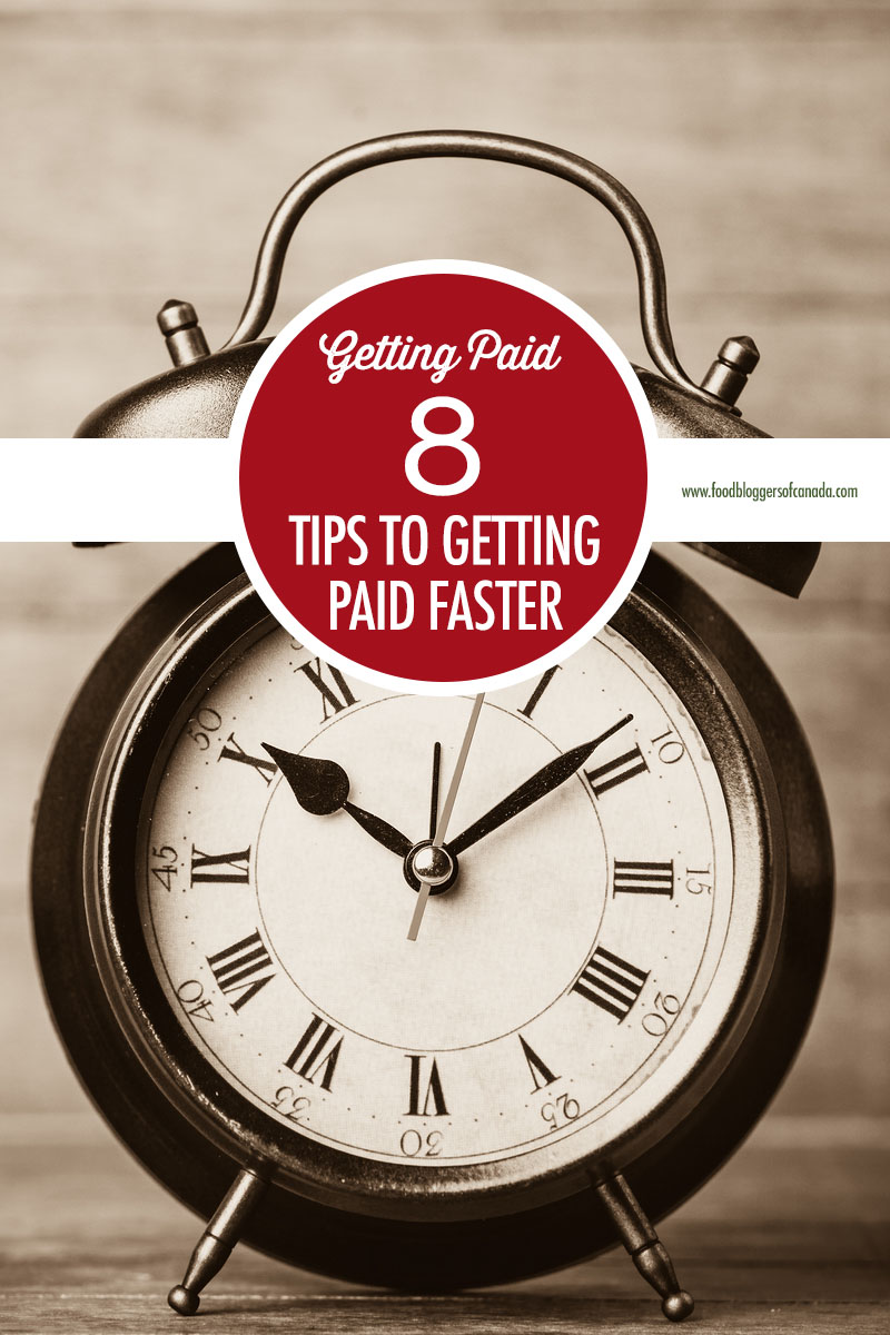 8 Tips To Help Bloggers Get Paid Faster | Food Bloggers of Canada
